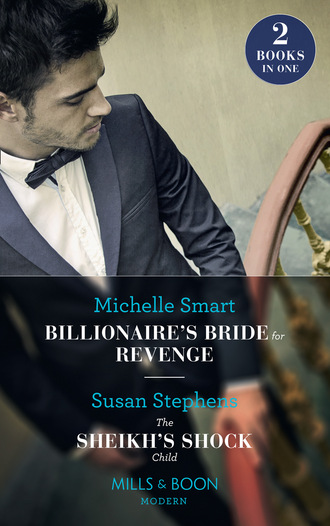 Мишель Смарт. Billionaire's Bride For Revenge / The Sheikh's Shock Child