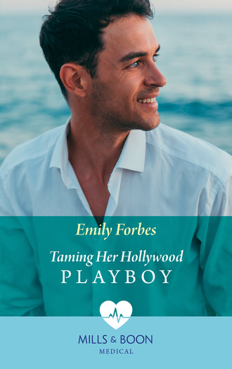 Emily Forbes. Taming Her Hollywood Playboy