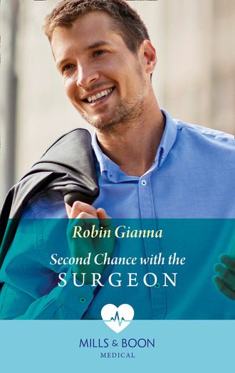 Robin Gianna. Second Chance With The Surgeon