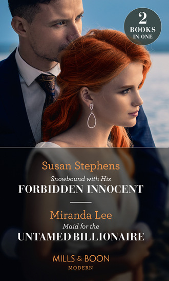 Miranda Lee. Snowbound With His Forbidden Innocent / Maid For The Untamed Billionaire