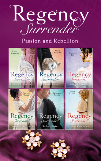 Louise Allen. Regency Surrender: Passion And Rebellion