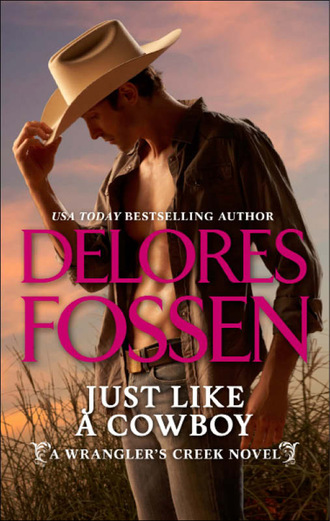 Delores Fossen. Just Like A Cowboy