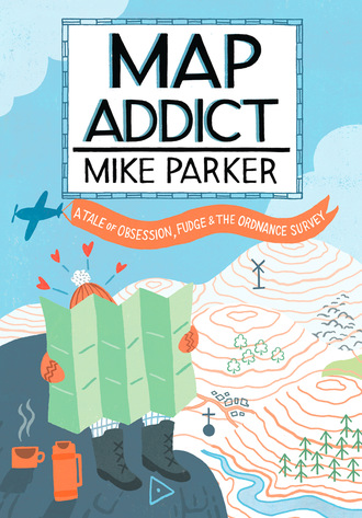 Mike Parker. Map Addict