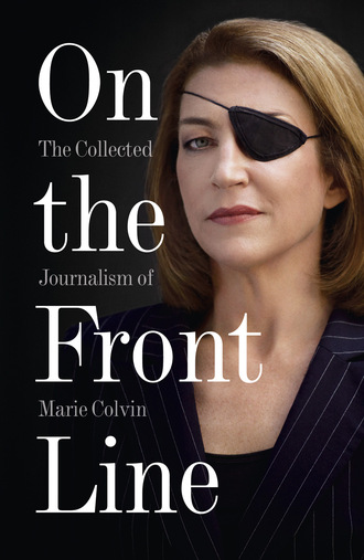 Marie Colvin. On the Front Line