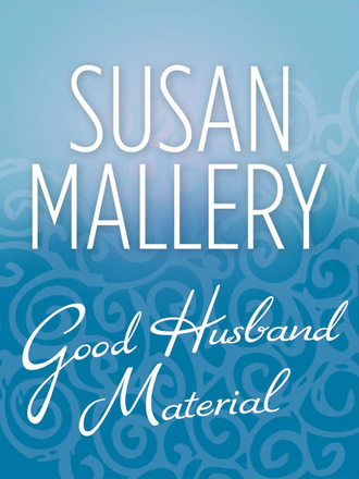 Susan Mallery. Good Husband Material