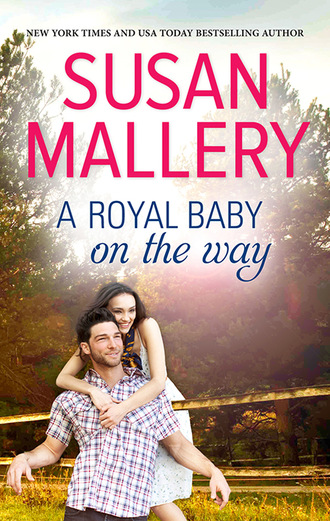 Susan Mallery. A Royal Baby on the Way