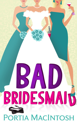 Portia MacIntosh. Bad Bridesmaid