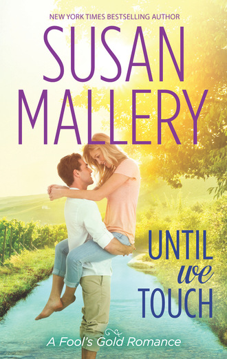 Susan Mallery. Until We Touch