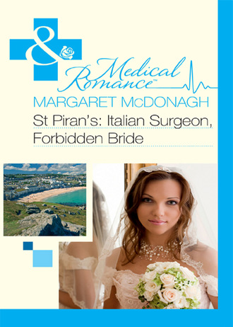 Margaret McDonagh. St Piran’s: Italian Surgeon, Forbidden Bride