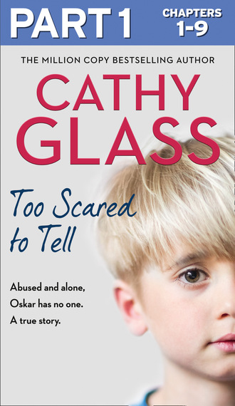 Cathy Glass. Too Scared to Tell: Part 1 of 3