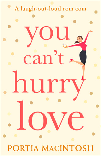 Portia MacIntosh. You Can’t Hurry Love