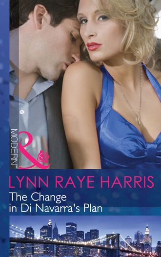 Lynn Raye Harris. The Change in Di Navarra's Plan