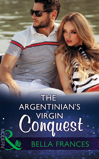 Bella Frances. The Argentinian's Virgin Conquest