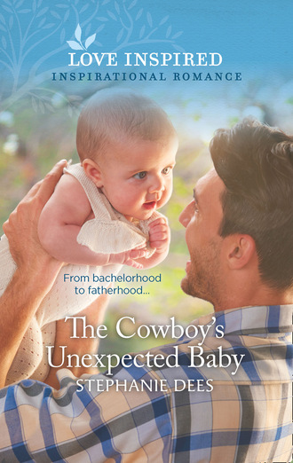 Stephanie Dees. The Cowboy's Unexpected Baby