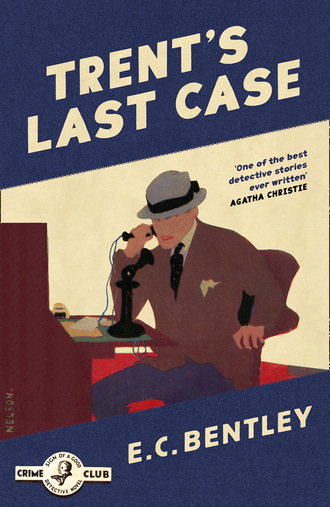 E. C. Bentley. Trent’s Last Case