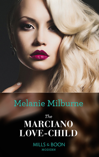 Melanie Milburne. The Marciano Love-Child