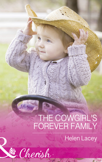 Helen Lacey. The Cowgirl's Forever Family