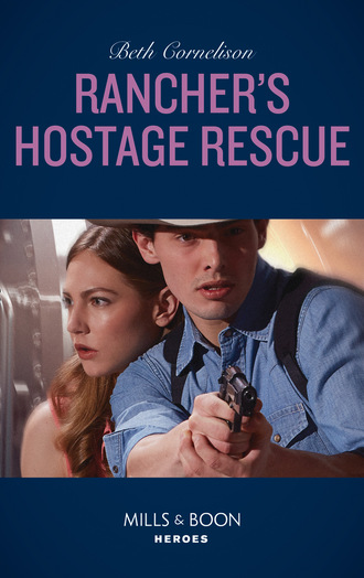 Beth Cornelison. Rancher's Hostage Rescue