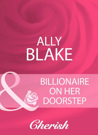 Ally Blake. Billionaire On Her Doorstep