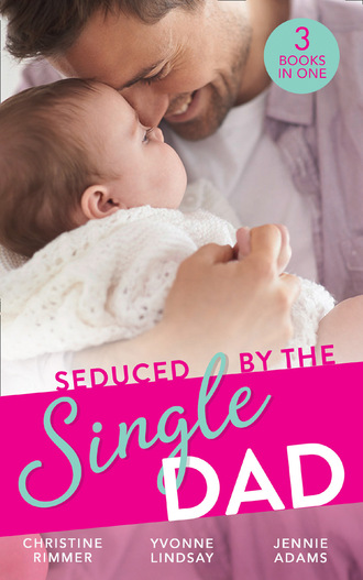 Yvonne Lindsay. Seduced By The Single Dad