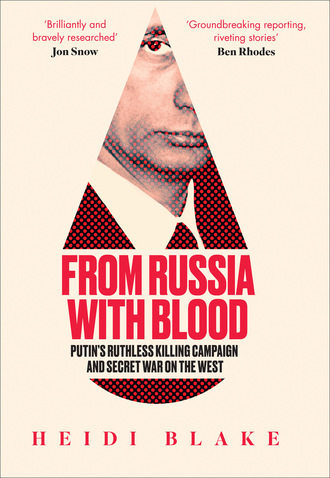 Heidi Blake. From Russia with Blood