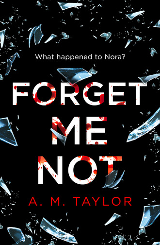 A. M. Taylor. Forget Me Not