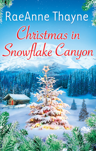 RaeAnne Thayne. Christmas In Snowflake Canyon