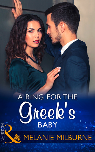 Melanie Milburne. A Ring For The Greek's Baby