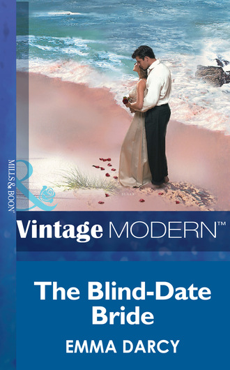 Emma Darcy. The Blind-Date Bride