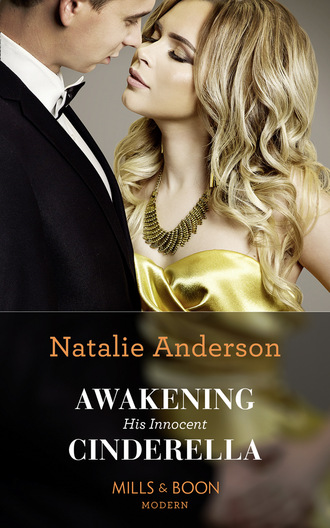 Natalie Anderson. Awakening His Innocent Cinderella