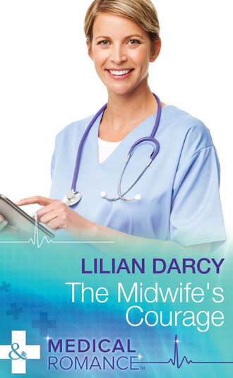 Lilian Darcy. The Midwife's Courage