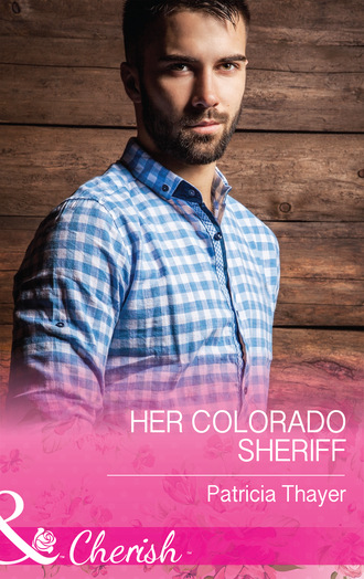 Patricia Thayer. Her Colorado Sheriff