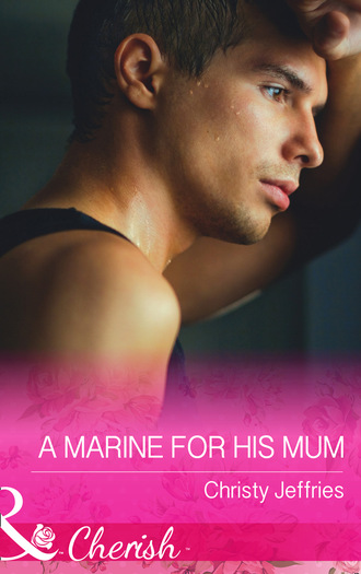 Christy Jeffries. A Marine For His Mum