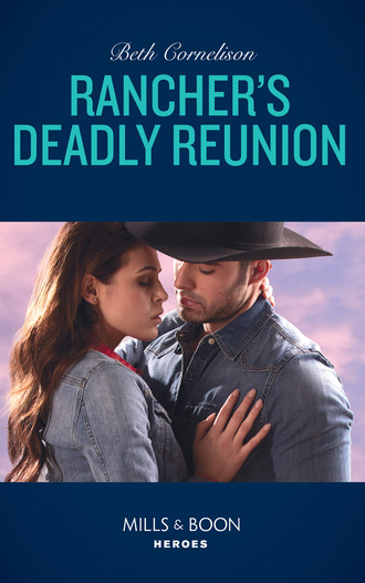 Beth Cornelison. Rancher's Deadly Reunion