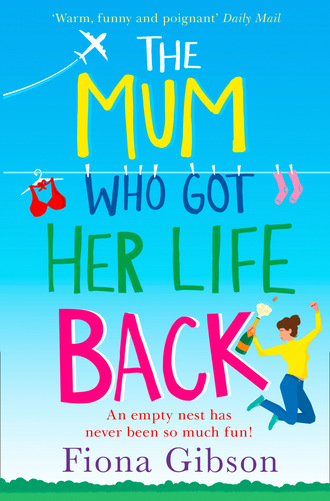 Fiona Gibson. The Mum Who Got Her Life Back