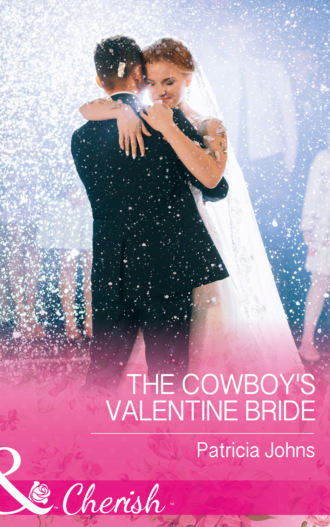 Patricia Johns. The Cowboy's Valentine Bride