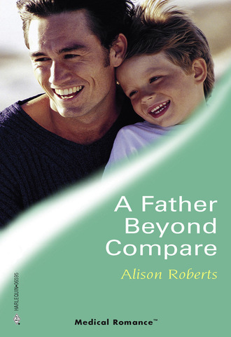 Alison Roberts. A Father Beyond Compare