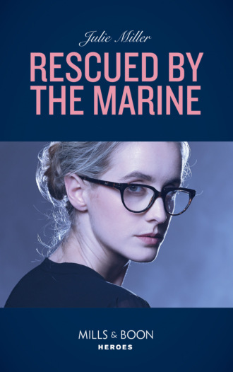 Julie Miller. Rescued By The Marine