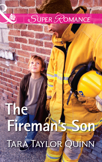 Tara Taylor Quinn. The Fireman's Son