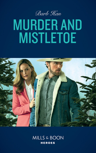 Barb Han. Murder And Mistletoe