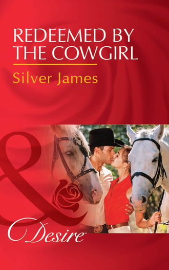 Silver James. Redeemed By The Cowgirl