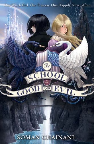 Soman Chainani. The School for Good and Evil