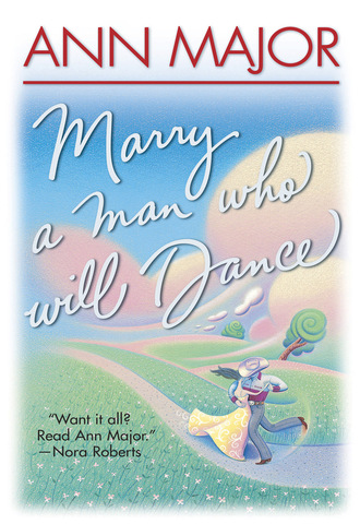 Ann Major. Marry A Man Who Will Dance