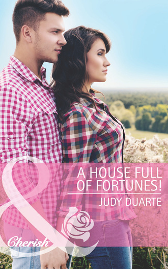 Judy Duarte. A House Full of Fortunes!