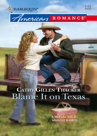 Cathy Gillen Thacker. Blame It On Texas