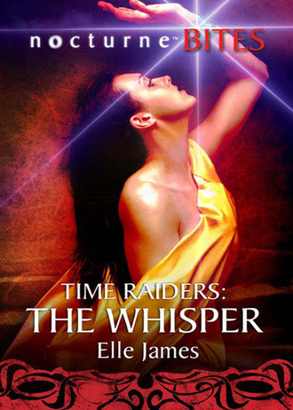 Elle James. Time Raiders: The Whisper