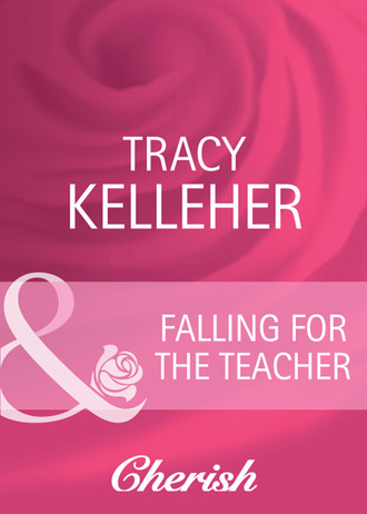 Tracy Kelleher. Falling for the Teacher