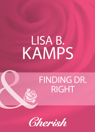 Lisa B. Kamps. Finding Dr. Right