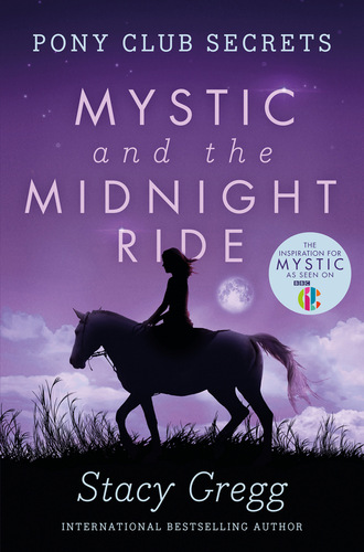 Stacy Gregg. Mystic and the Midnight Ride