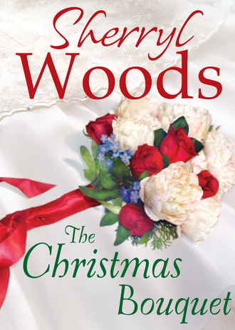 Sherryl Woods. The Christmas Bouquet